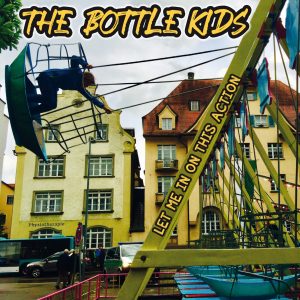 The Bottle Kids – ‘Let Me In On This Action’  (MP3 - 320 kbps. Descarga Digital)